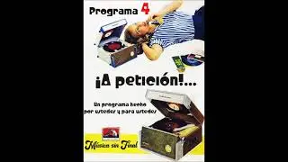 ¡A PETICIÓN! ...CUARTO PROGRAMA.