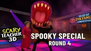 ROUND 4 SPOOKY SPECIAL ZNK COMPETITION - SCARY TEACHER 3D