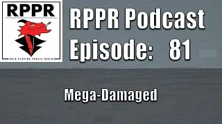 RPPR Episode 81: Mega-Damaged | Role Playing Public Radio |
