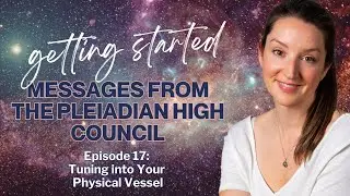 🤍 Getting Started: E17 - Tuning into Your Physical Vessel 🤍