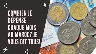 Combien je dépense chaque mois au Maroc? je vous dit tous!