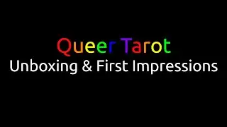 Queer Tarot - Unboxing & First Impressions
