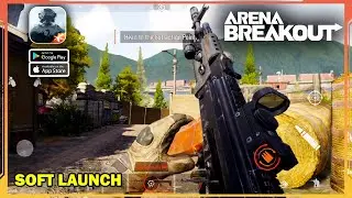 Arena Breakout New Gameplay (Android, iOS) - SOFT LAUNCH