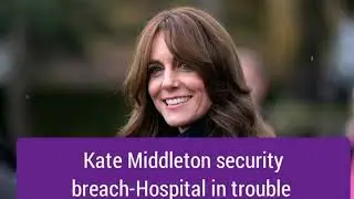 Kate Middleton security breach-Hospital in trouble