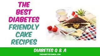 Why Is This A Diabetic Friendly Cake?
