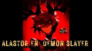 ALASTOR EN DEMON SALYER PARTE 1