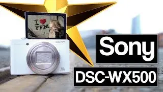 Лучшая камера для путешествий 📸 | Обзор Sony DSC-WX500 | Камера для видеоблогов
