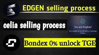 How to sell EDGEN tokens | LayerEdge withdrawal process | Celia selling process | bondex update