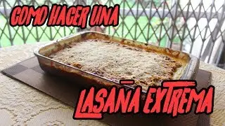 COMO HACER UNA LASAÑA EXTREMA!!!