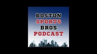 Boston Sports Bros - EPISODE 50 ft. Trevor Hass of The Boston Globe