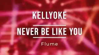Kellyoke | Never Be Like You (Flume)
