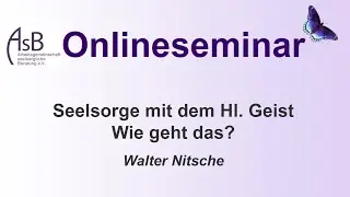 Seelsorge mit dem Hl. Geist &ndash; Wie geht das? | Walter Nitsche