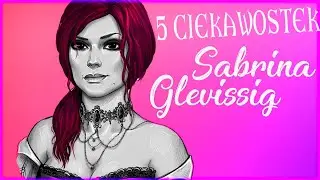 5 Ciekawostek o Sabrina Glevissig | Wiedźmin ciekawostki