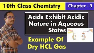 10th Class Chemistry I Do Acids produce Ions only in Aqueous Solution ? I  Lecture - 7