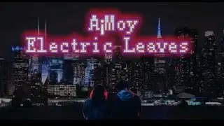 A&iexcl;Moy - Electric Leaves (Link to Original in the Description)