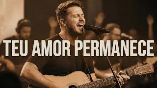 Teu Amor Permanece – Adoração em Português (Estilo Inspirado em Israel Salazar)