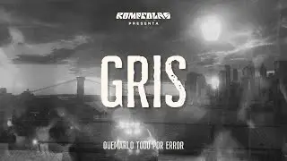 Quemarlo Todo Por Error - Gris (Video Oficial)