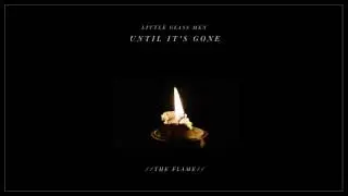 Little Glass Men - The Flame