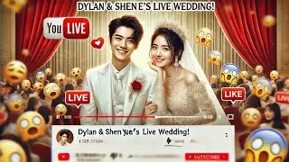 Dylan Wang & Shen Yue&rsquo;s LIVE WEDDING Shocks Fans! 💍🔥 [Must-See Moments]