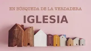 Escrito Está - En búsqueda de la verdadera iglesia