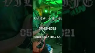 Vile Life Live in South Central LA 05-29-2021(Full set)