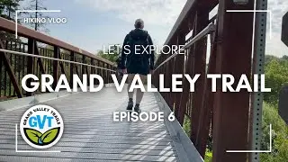 Grand Vally Trail Episode 6 || Hiking through Cambridge and Kitchener, Ontario