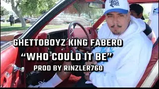 Ghettoboyz King Fabero - Who Could It Be Prod by ​⁠Rinzler760