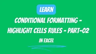 18.1.B Conditional Formatting- Highlight Cells Rules -Part -02 in Excel