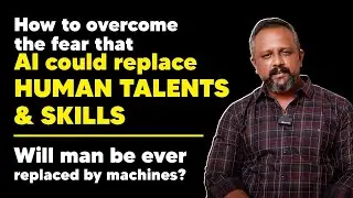 How to Overcome the Fear that AI could replace Human Talents and Skills |  Manikandan Sundaresan