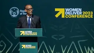 Opening Ceremony of Women Deliver 2023 Conference || Remarks by Rwanda's President Paul Kagame