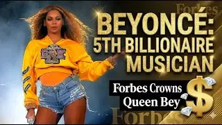 Beyonc&eacute; Becomes a Billionaire | Forbes Names Her the 5th Billionaire Musician