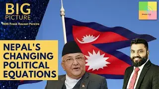Big Picture: Nepal's Changing Political Equations