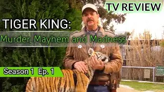 (REVIEW) Tiger King: Murder, Mayhem and Madness - Season 1 Ep. 1 (RECAP)