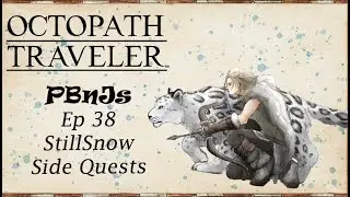 PBnJs - Octopath Traveler Ep 38