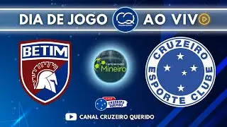 🔴 DIA DE JOGO AO VIVO | BETIM X CRUZEIRO | CAMPEONATO MINEIRO 6°RODADA.