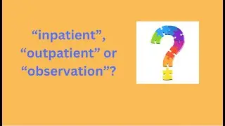 Medicare Patients: The Shocking Truth About Inpatient, Outpatient, and Observation Statuses