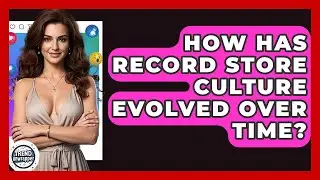 How Has Record Store Culture Evolved Over Time? - Trend Unwrapper