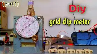 how to make grid dip meter part 1