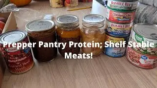 Prepper Pantry Proteins; Shelf Stable Meats!