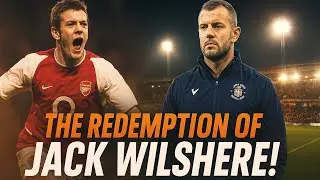 Jack Wilshere RETURNS! From Arsenal Wonderkid to Luton Town Boss