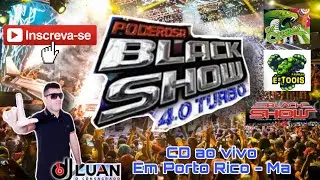 BLACK SHOW AO VIVO EM PORTO RICO-MA - DJ LUAN__WS Produ&ccedil;&otilde;es Videomaker