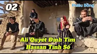 Gia Đ&igrave;nh Nơi N&uacute;i Rừng- 02 |  Ali Quyết Định T&igrave;m Hassan T&iacute;nh Sổ!