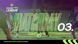 ROUNDBOX LEAGUE MATCHDAY 3