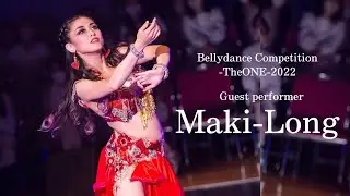 Maki-Long : -TheONE-2022 Bellydance Competition  Guest performer