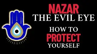 What Is Nazar (The Evil Eye) And How To Protect Yourself? Sufi Way