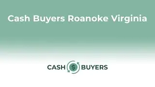 Cash Buyers Roanoke Virginia | 844-990-0548