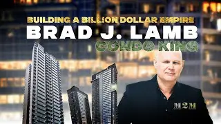 Building a Billion Dollar Empire with Condo King Brad J Lamb!