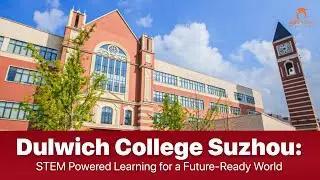 Dulwich College Suzhou (Suzhou Dulwich): STEM Powered Learning for a Future-Ready World