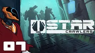 Let's Play StarCrawlers - Part 7 - This Is A Stickup