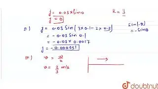 Given the equation for a wave in a string y=0.03sin(3x-2t) where y and x are in metre and t is i...